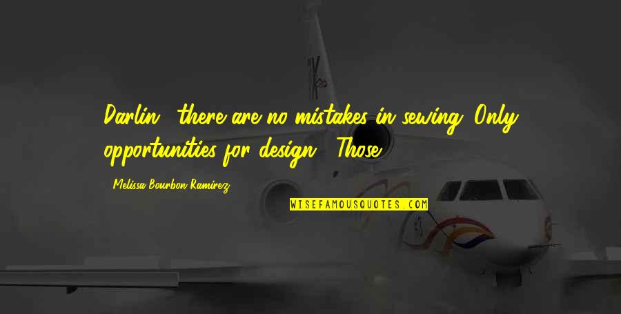 There Are No Mistakes Quotes By Melissa Bourbon Ramirez: Darlin', there are no mistakes in sewing. Only