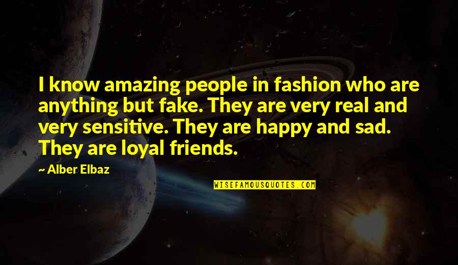 There Are No Real Friends Quotes By Alber Elbaz: I know amazing people in fashion who are