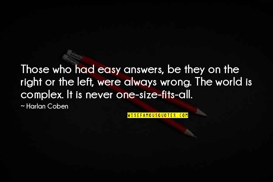 There Are No Right Answers Quotes By Harlan Coben: Those who had easy answers, be they on There Are No Right Answers Quotes By Harlan Coben: Those who had easy answers, be they on