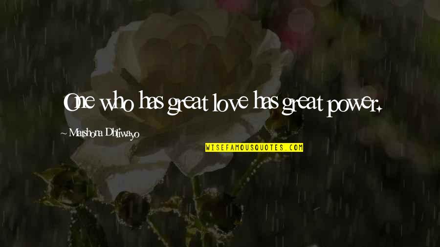 There Are No Strings On Me Quote Quotes By Matshona Dhliwayo: One who has great love has great power. There Are No Strings On Me Quote Quotes By Matshona Dhliwayo: One who has great love has great power.