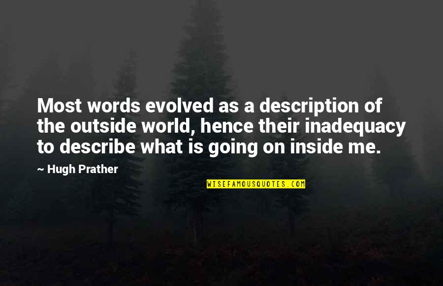 There Are No Words To Describe Quotes By Hugh Prather: Most words evolved as a description of the