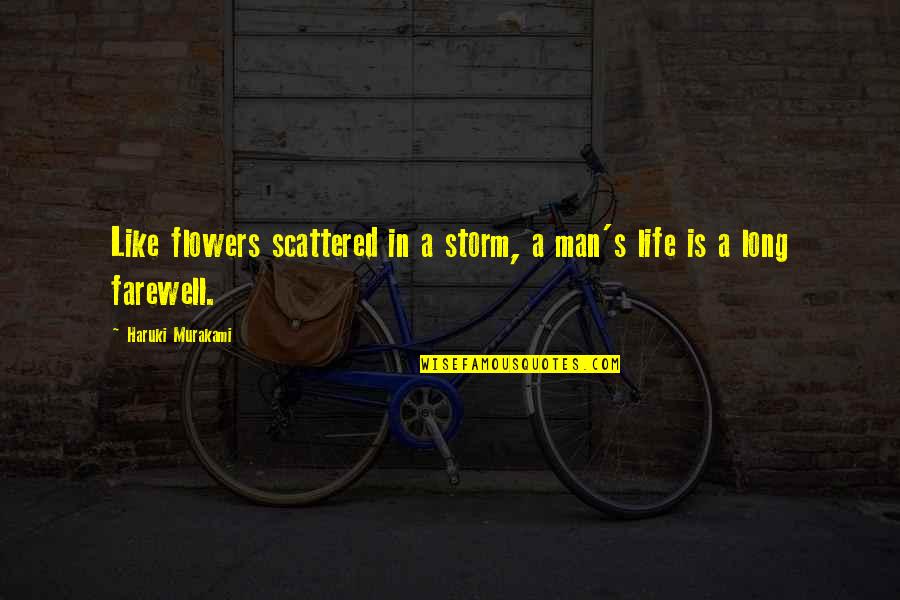There Are So Many Seconds In A Day Quote Quotes By Haruki Murakami: Like flowers scattered in a storm, a man's There Are So Many Seconds In A Day Quote Quotes By Haruki Murakami: Like flowers scattered in a storm, a man's