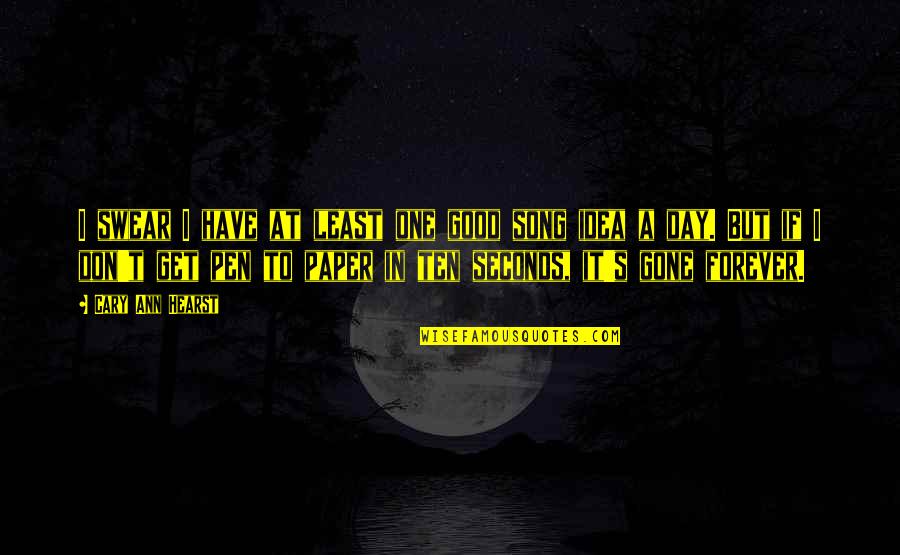 There Are So Many Seconds In A Day Quotes By Cary Ann Hearst: I swear I have at least one good There Are So Many Seconds In A Day Quotes By Cary Ann Hearst: I swear I have at least one good