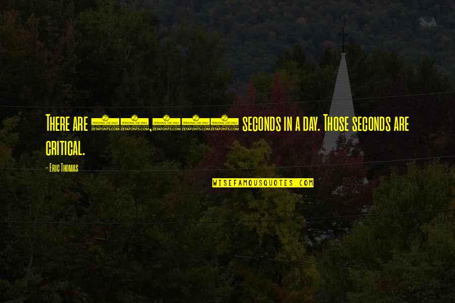 There Are So Many Seconds In A Day Quotes By Eric Thomas: There are 86,400 seconds in a day. Those