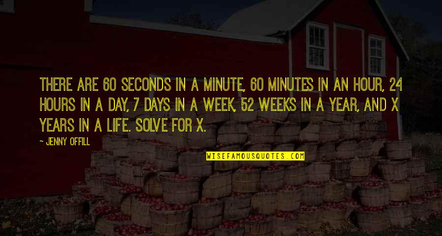 There Are So Many Seconds In A Day Quotes By Jenny Offill: There are 60 seconds in a minute, 60