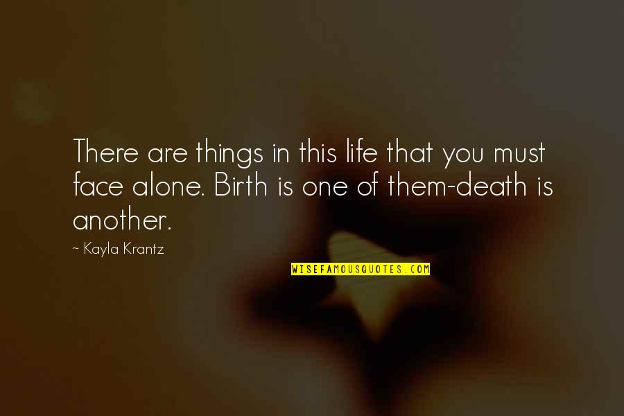 There Are Things In Life Quotes By Kayla Krantz: There are things in this life that you