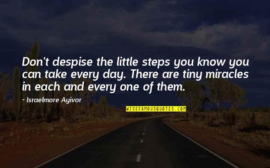 There Are Things You Don't Know Quotes By Israelmore Ayivor: Don't despise the little steps you know you