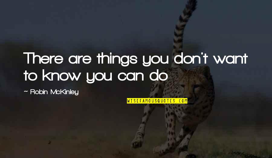 There Are Things You Don't Know Quotes By Robin McKinley: There are things you don't want to know