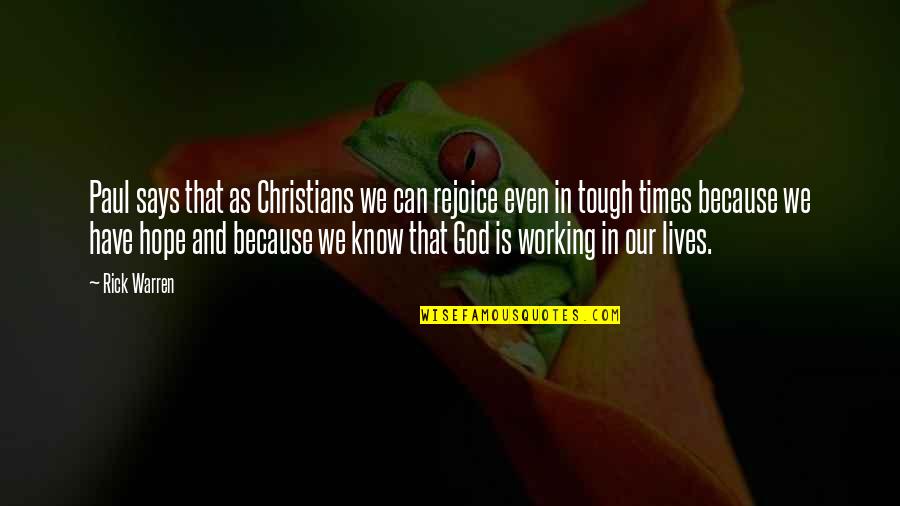 There Are Times In Our Lives Quotes By Rick Warren: Paul says that as Christians we can rejoice