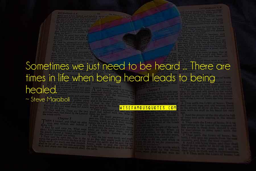 There Are Times In Your Life When Quotes By Steve Maraboli: Sometimes we just need to be heard ... There Are Times In Your Life When Quotes By Steve Maraboli: Sometimes we just need to be heard ...