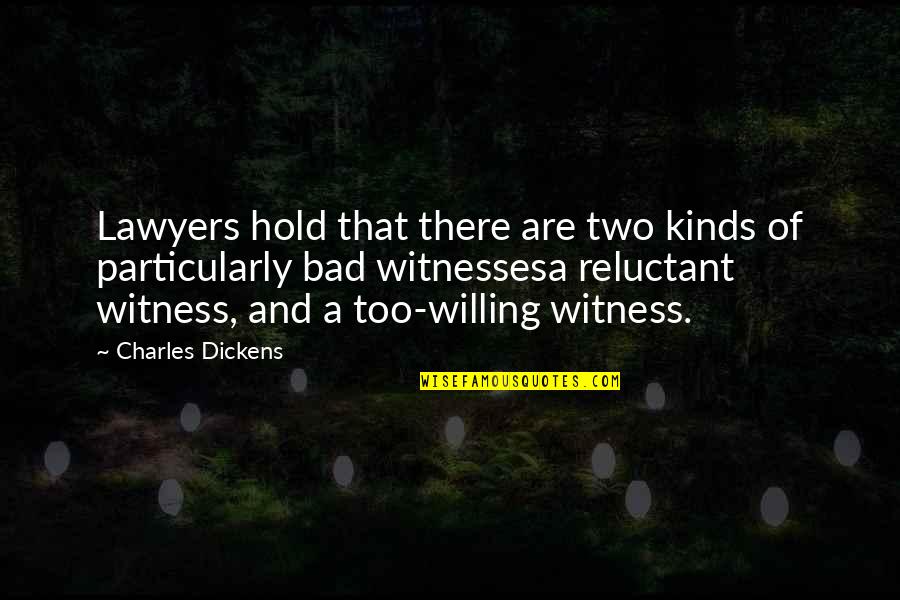 There Are Two Quotes By Charles Dickens: Lawyers hold that there are two kinds of