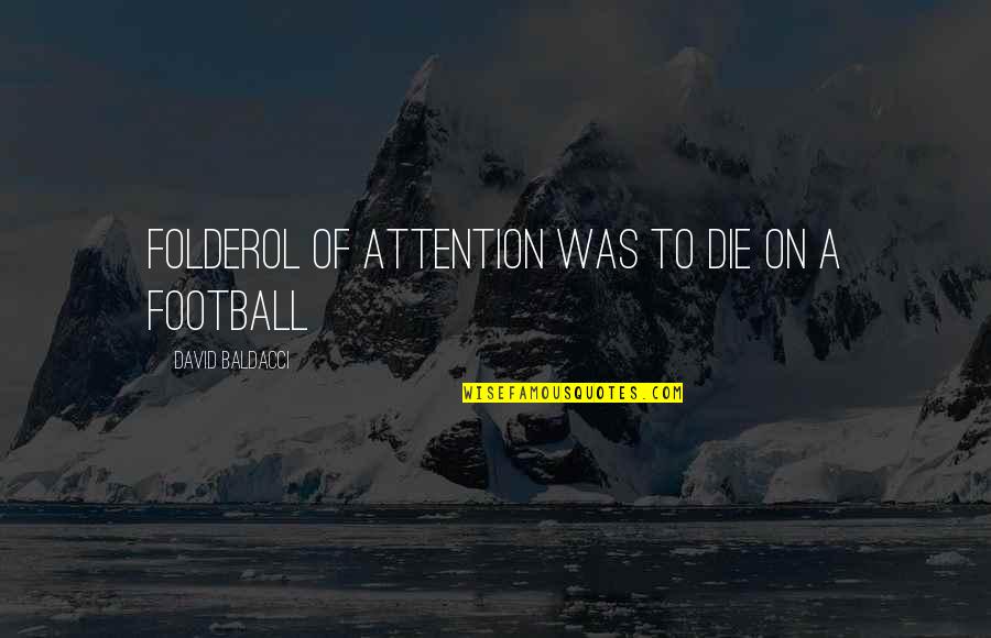There Are Two Sides To Every Person Quotes By David Baldacci: Folderol of attention was to die on a There Are Two Sides To Every Person Quotes By David Baldacci: Folderol of attention was to die on a