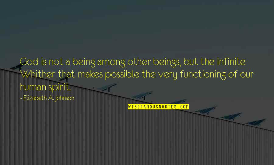 There Being No God Quotes By Elizabeth A. Johnson: God is not a being among other beings,