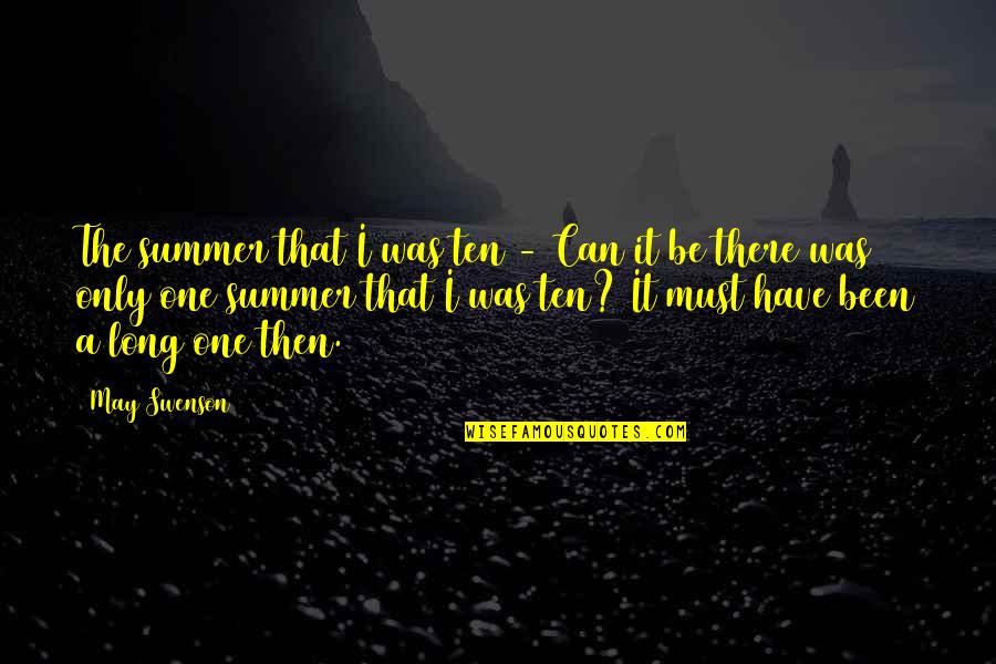 There Can Be Only One Quotes By May Swenson: The summer that I was ten - Can