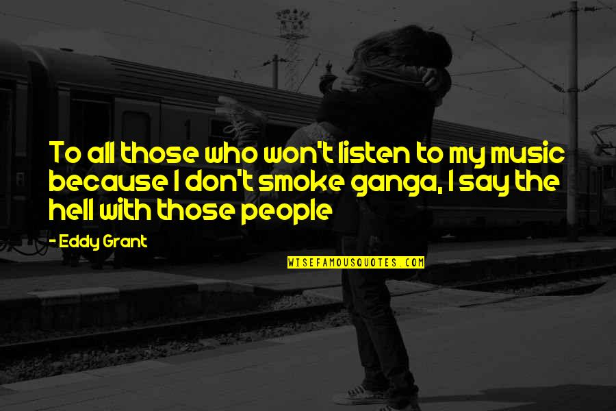 There Comes A Point In Your Life Quotes By Eddy Grant: To all those who won't listen to my