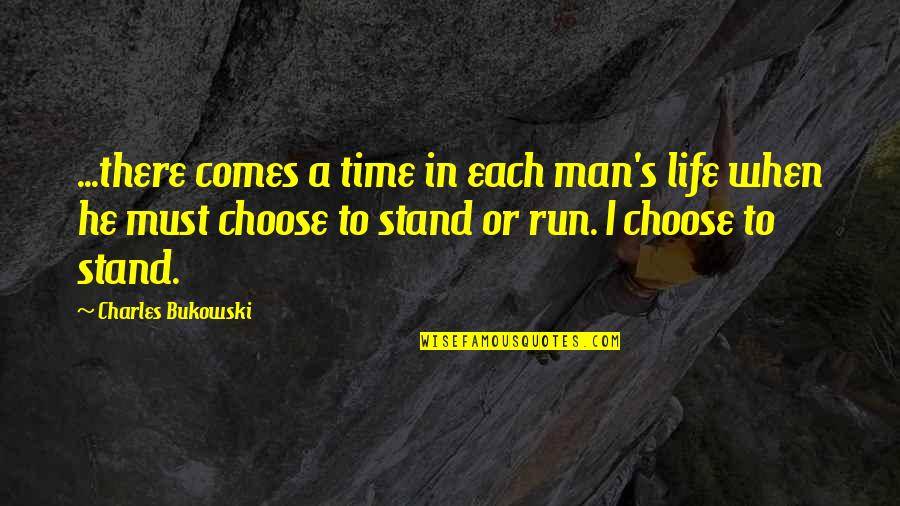 There Comes A Time Quotes By Charles Bukowski: ...there comes a time in each man's life