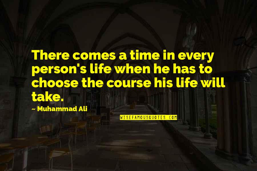 There Comes A Time Quotes By Muhammad Ali: There comes a time in every person's life