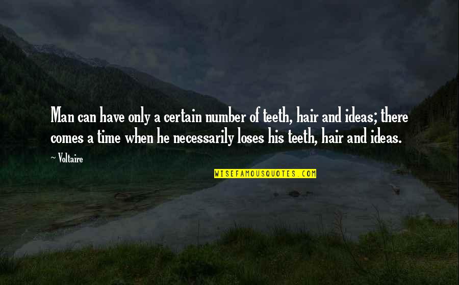 There Comes A Time Quotes By Voltaire: Man can have only a certain number of