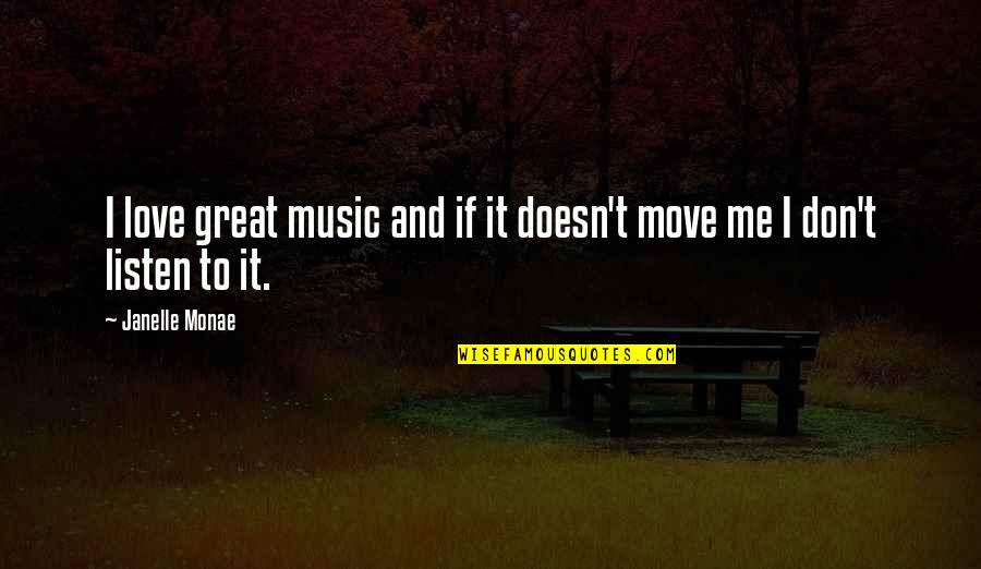 There Comes A Time When Enough Is Enough Quotes By Janelle Monae: I love great music and if it doesn't
