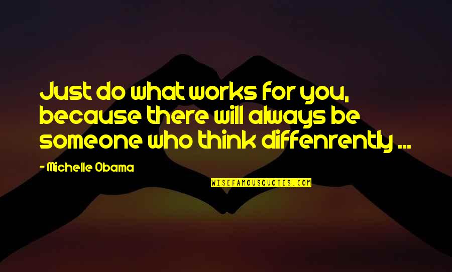 There For You Always Quotes By Michelle Obama: Just do what works for you, because there