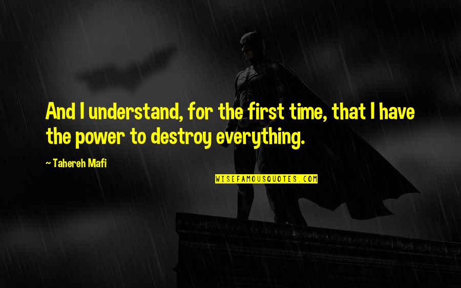 There Is A First Time For Everything Quotes By Tahereh Mafi: And I understand, for the first time, that