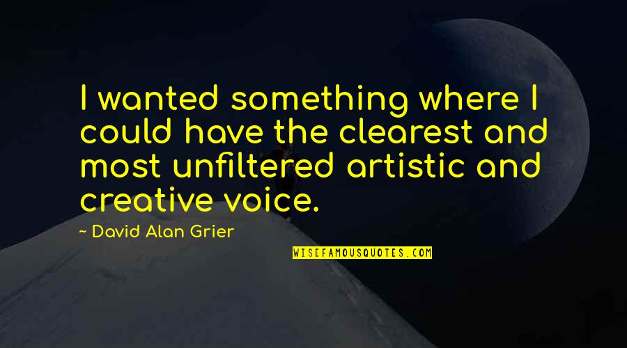 There Is A God Shaped Vacuum Quotes By David Alan Grier: I wanted something where I could have the There Is A God Shaped Vacuum Quotes By David Alan Grier: I wanted something where I could have the