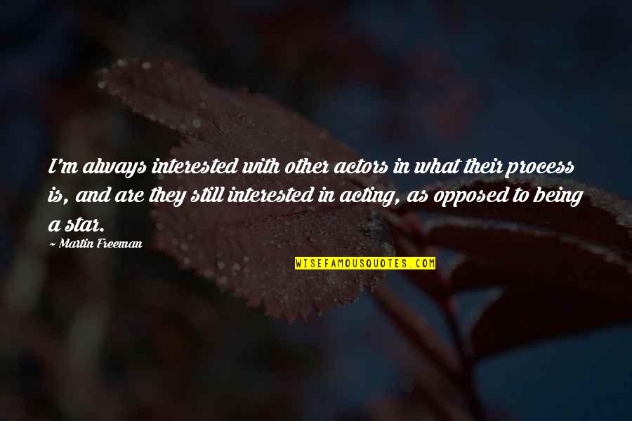 There Is A God Shaped Vacuum Quotes By Martin Freeman: I'm always interested with other actors in what