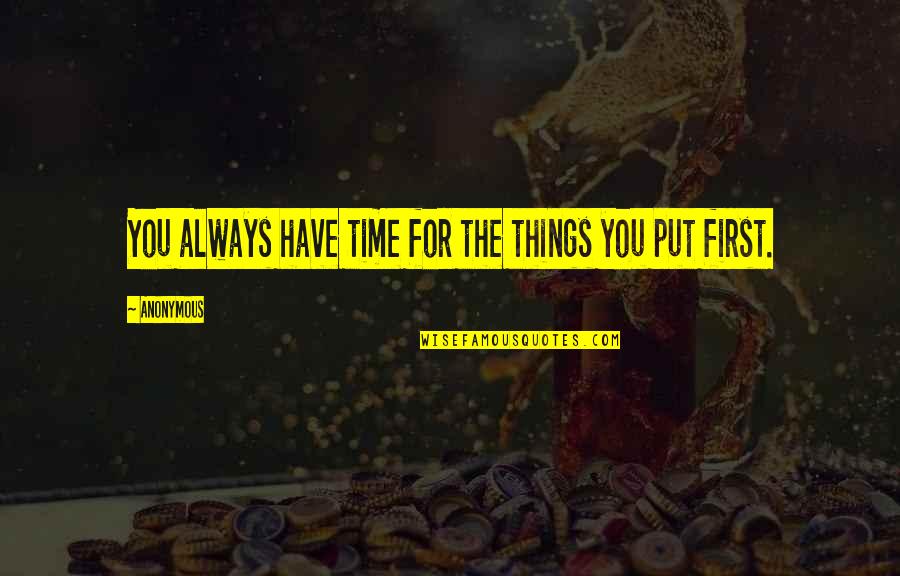 There Is Always A First Time Quotes By Anonymous: You always have time for the things you