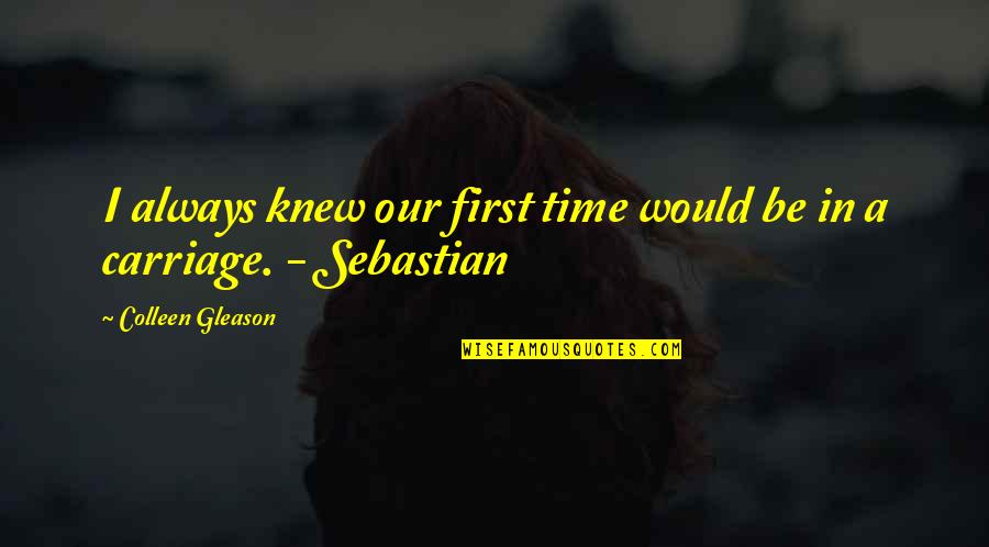 There Is Always A First Time Quotes By Colleen Gleason: I always knew our first time would be