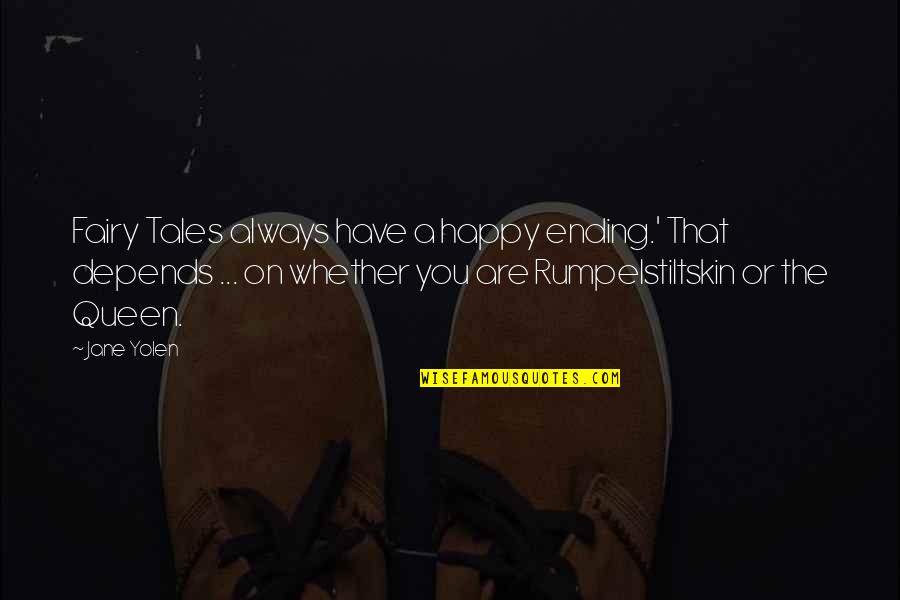 There Is Always A Happy Ending Quotes By Jane Yolen: Fairy Tales always have a happy ending.' That