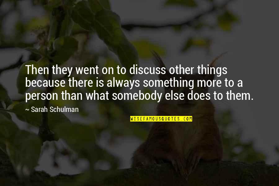 There Is Always A Person Quotes By Sarah Schulman: Then they went on to discuss other things