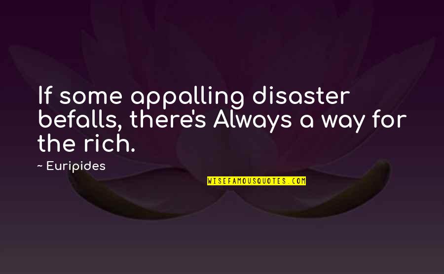 There Is Always Way Out Quotes By Euripides: If some appalling disaster befalls, there's Always a