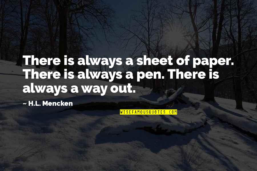 There Is Always Way Out Quotes By H.L. Mencken: There is always a sheet of paper. There