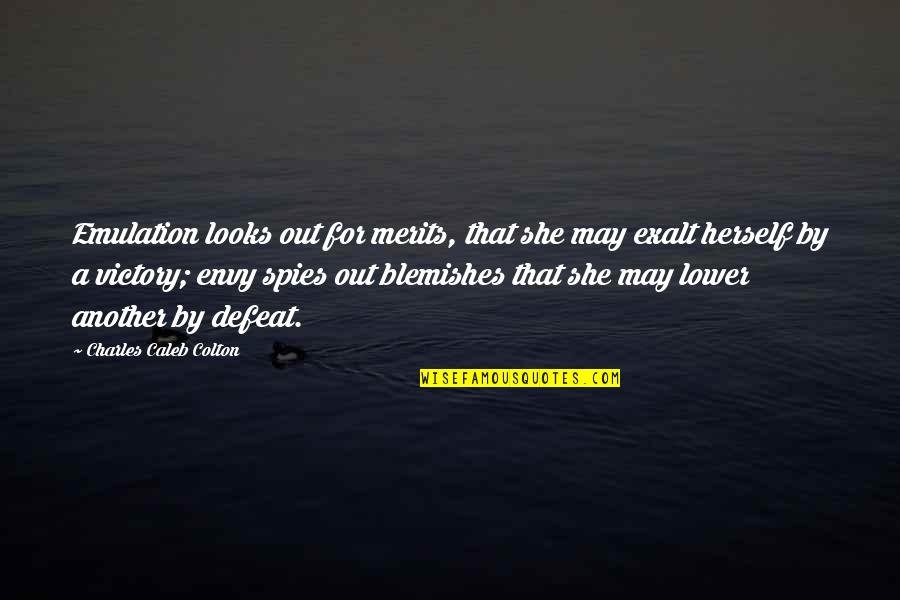 There Is Beauty In Every1 Quotes By Charles Caleb Colton: Emulation looks out for merits, that she may
