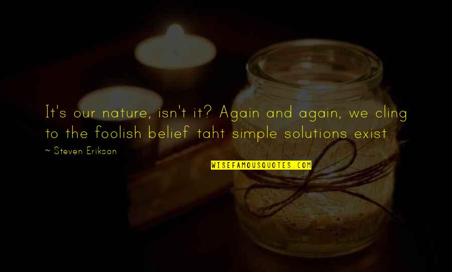 There Is Love After Love Failure Quotes By Steven Erikson: It's our nature, isn't it? Again and again, There Is Love After Love Failure Quotes By Steven Erikson: It's our nature, isn't it? Again and again,