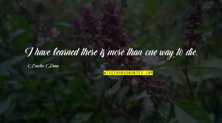 There Is More Than One Way Quotes By Carolee Dean: I have learned there is more than one There Is More Than One Way Quotes By Carolee Dean: I have learned there is more than one