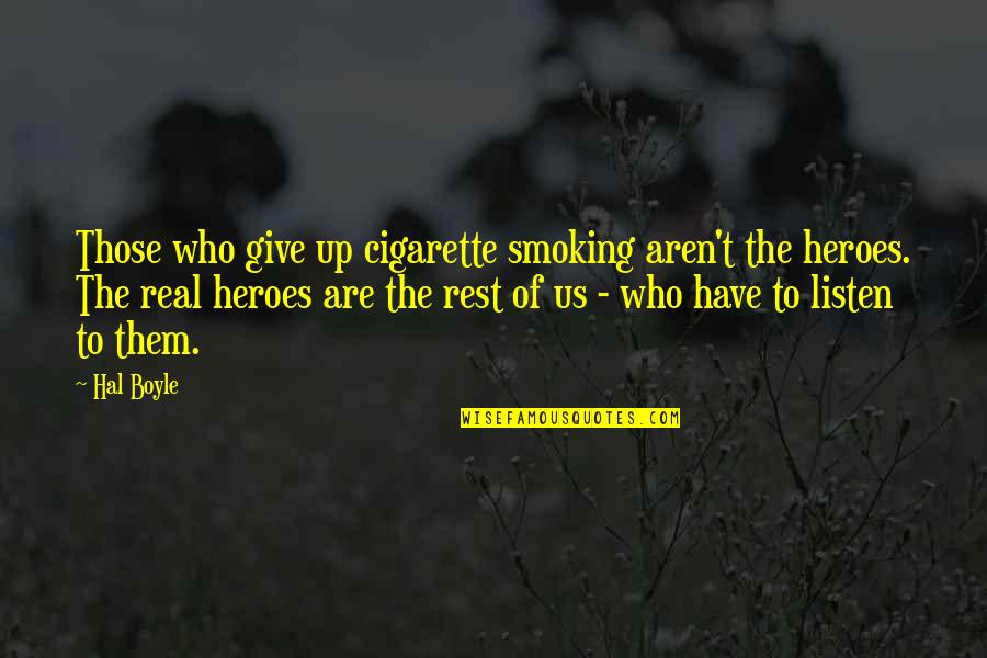 There Is No Atheist In A Foxhole Quote Quotes By Hal Boyle: Those who give up cigarette smoking aren't the