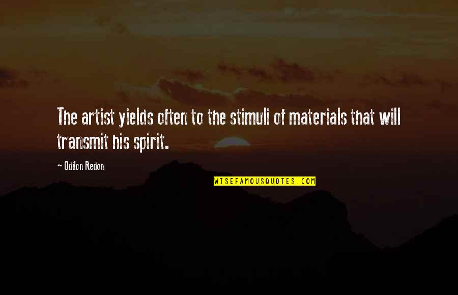 There Is No Better Time Than Now Quote Quotes By Odilon Redon: The artist yields often to the stimuli of