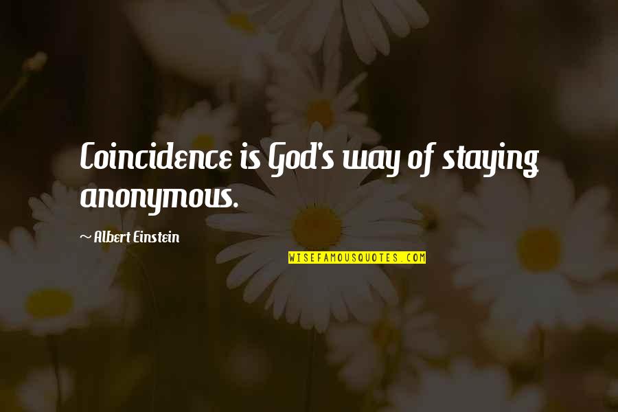 There Is No Coincidence Quotes By Albert Einstein: Coincidence is God's way of staying anonymous. There Is No Coincidence Quotes By Albert Einstein: Coincidence is God's way of staying anonymous.