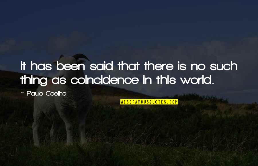 There Is No Coincidence Quotes By Paulo Coelho: It has been said that there is no