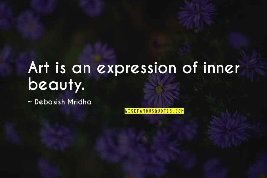 There Is No Cosmetic For Beauty Like Happiness Quotes By Debasish Mridha: Art is an expression of inner beauty.