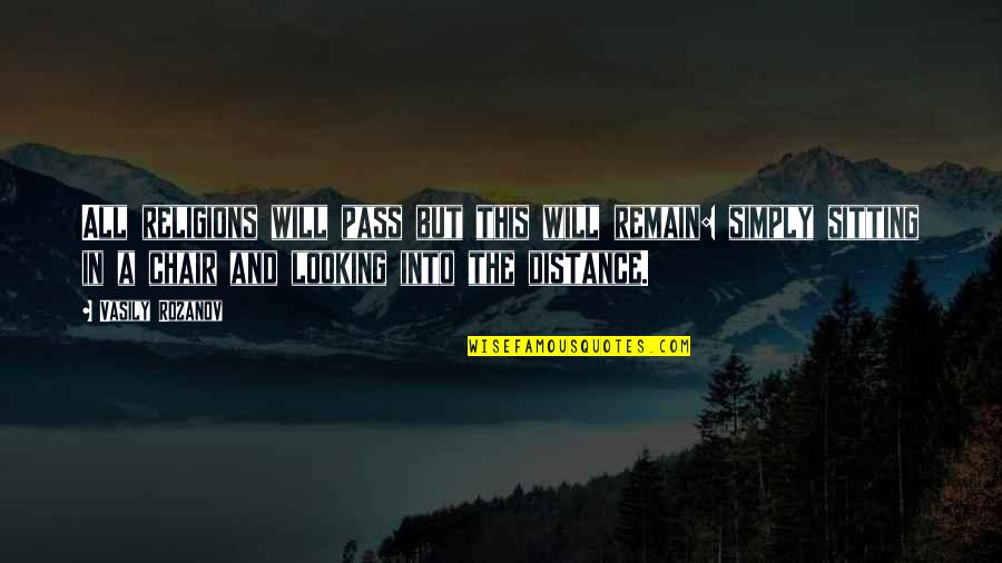 There Is No Distance Quotes By Vasily Rozanov: All religions will pass but this will remain: