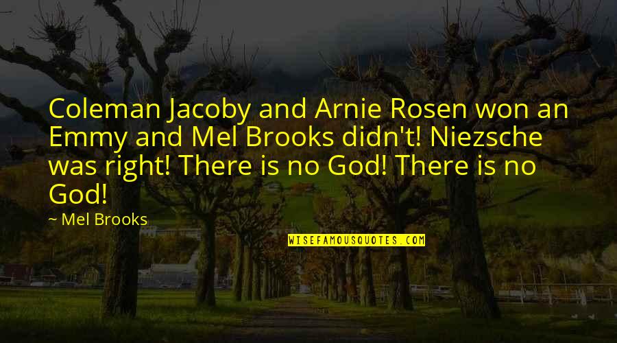 There Is No God Quotes By Mel Brooks: Coleman Jacoby and Arnie Rosen won an Emmy