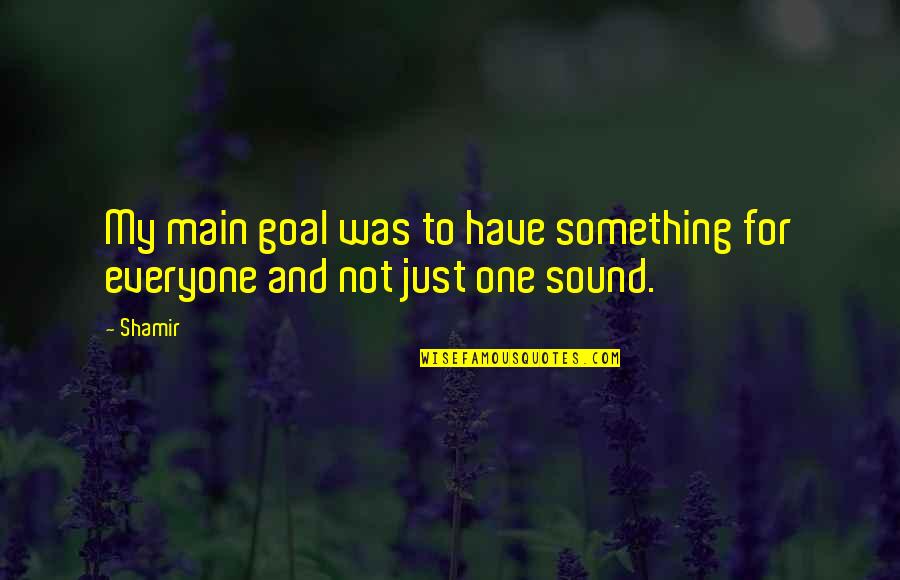 There Is No Greater Feeling Quotes By Shamir: My main goal was to have something for
