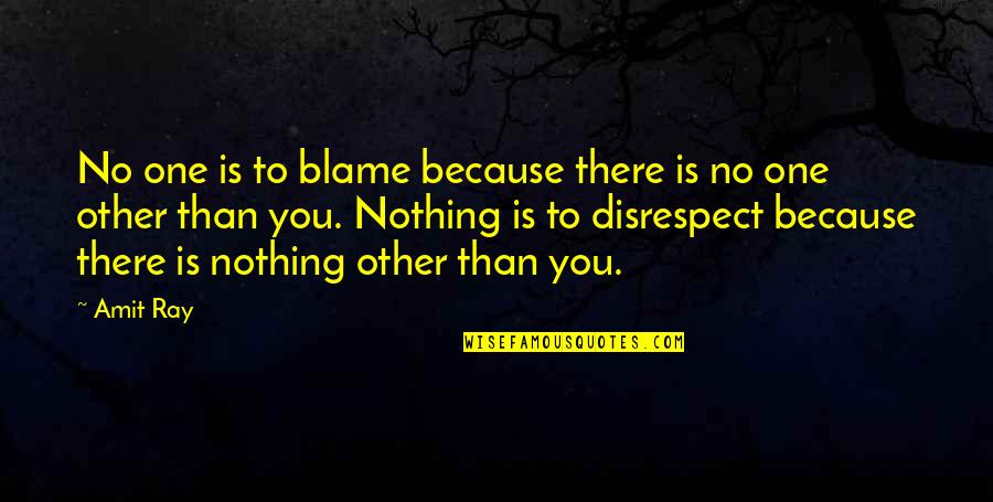 There Is No Happiness Quotes By Amit Ray: No one is to blame because there is