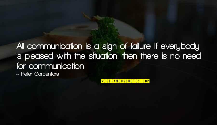 There Is No Happiness Quotes By Peter Gardenfors: All communication is a sign of failure. If