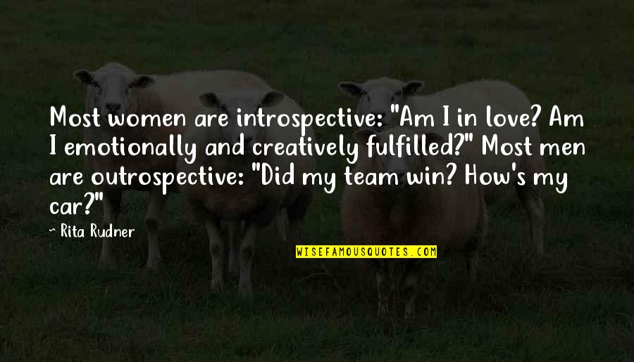 There Is No I In Team Funny Quotes By Rita Rudner: Most women are introspective: "Am I in love?