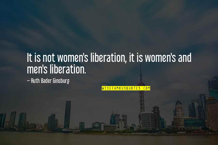 There Is No Limit Quote Quotes By Ruth Bader Ginsburg: It is not women's liberation, it is women's