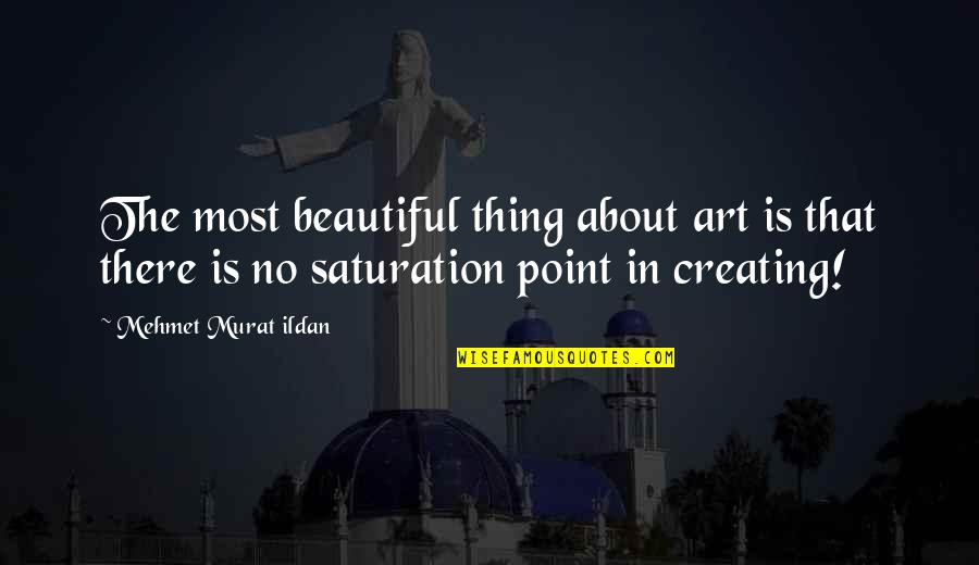 There Is No Point Quotes By Mehmet Murat Ildan: The most beautiful thing about art is that