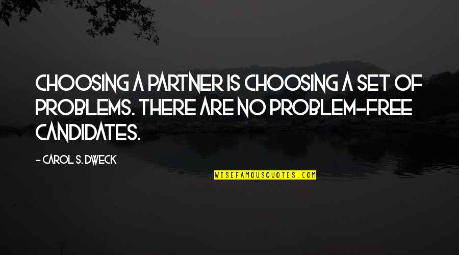 There Is No Problem Quotes By Carol S. Dweck: Choosing a partner is choosing a set of